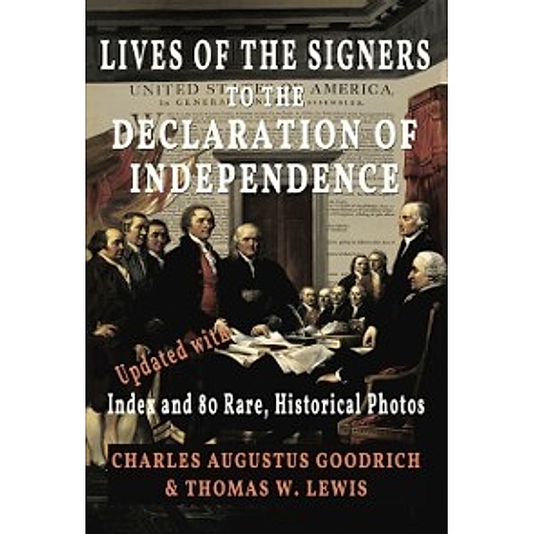 Lives of the Signers to the Declaration of Independence (Illustrated), Charles Augustus Goodrich