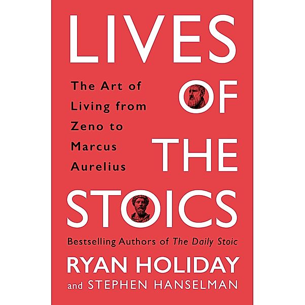 Lives of the Stoics, Ryan Holiday, Stephen Hanselman