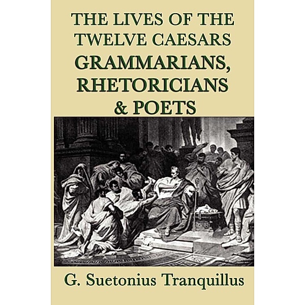 Lives of the Twelve Caesars, G. Surtonius Tranquillus