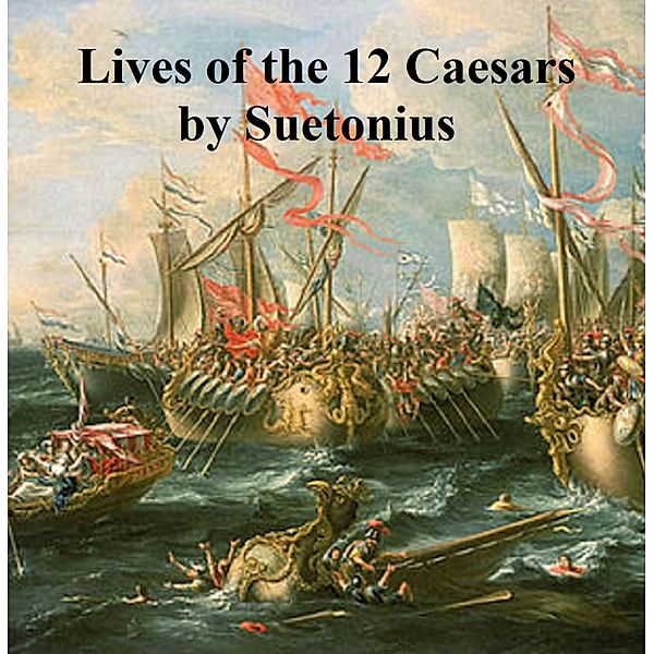 Lives of the Twelve Caesars, Gaius Suetonius