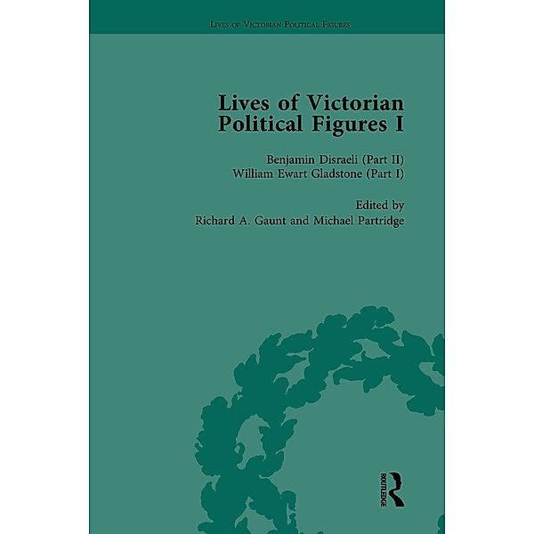 Lives of Victorian Political Figures, Part I, Volume 3, Nancy Lopatin-Lummis, Michael Partridge, Richard Gaunt