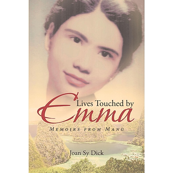 Lives Touched by Emma / Christian Faith Publishing, Inc., Joan Sy Dick