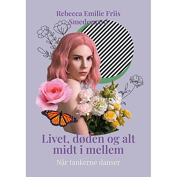 Livet, døden og alt midt i mellem, Rebecca Emilie Friis Smedegaard