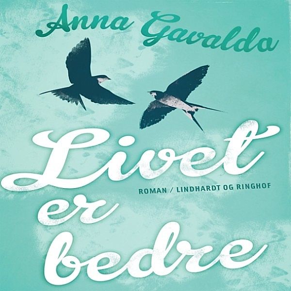 Livet er bedre, Anna Gavalda