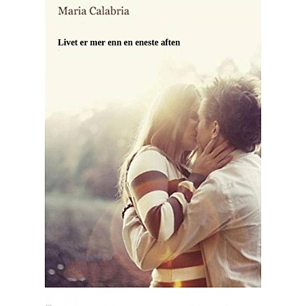 Livet er mer enn en eneste aften, Maria Calabria