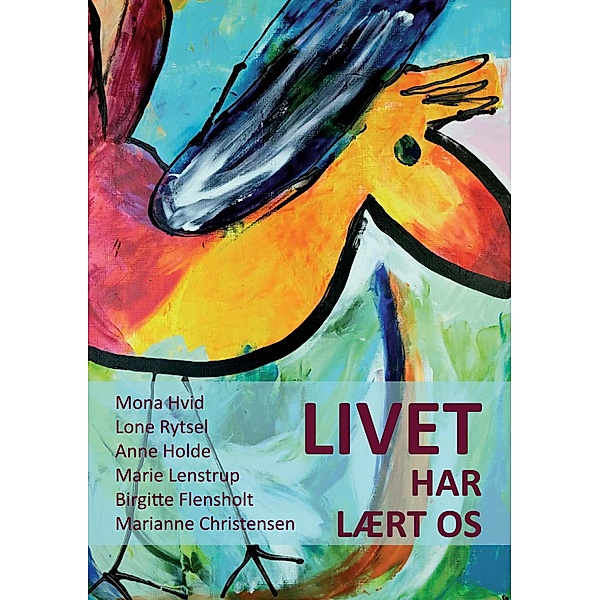 Livet har lært os, Mona Hvid, Lone Rytsel, Anne Holde, Marie Lenstrup, Birgitte Flensholt, Marianne Christensen