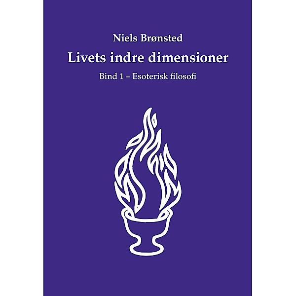 Livets indre dimensioner / Livets indre dimensioner Bd.1, Niels Brønsted