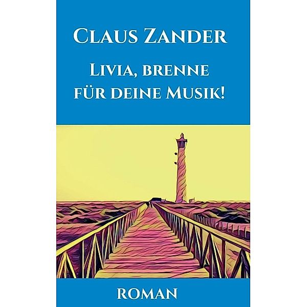 Livia, brenne für deine Musik!, Claus Zander