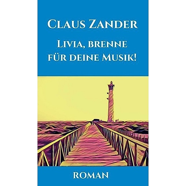 Livia, brenne für deine Musik!, Claus Zander