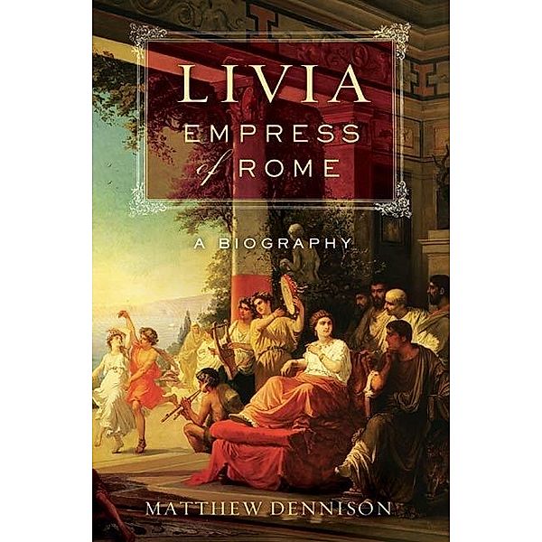 Livia, Empress of Rome, Matthew Dennison