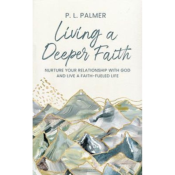 Living a Deeper Faith, P. L. Palmer