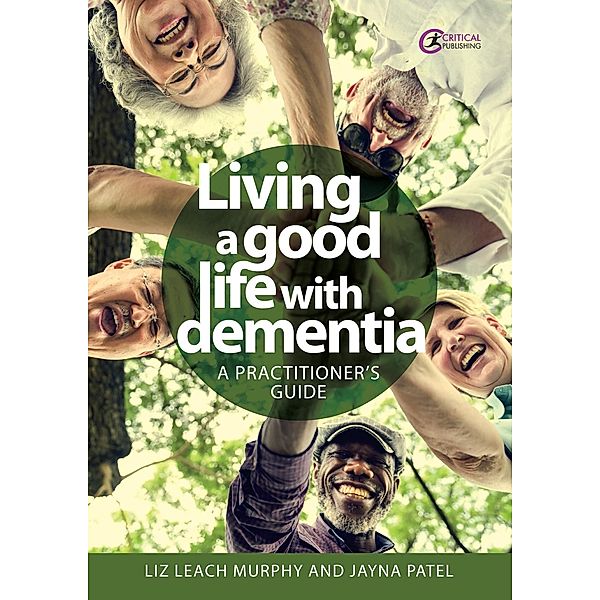 Living a good life with Dementia, Liz Leach Murphy, Jayna Patel