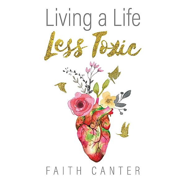 Living a Life Less Toxic, Faith Canter