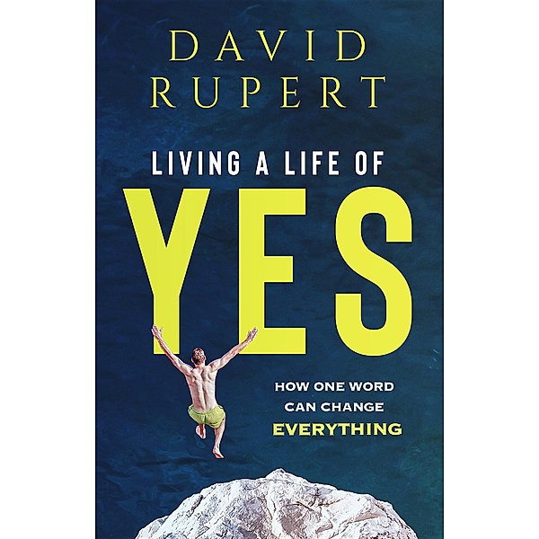 Living a Life of Yes, David Rupert