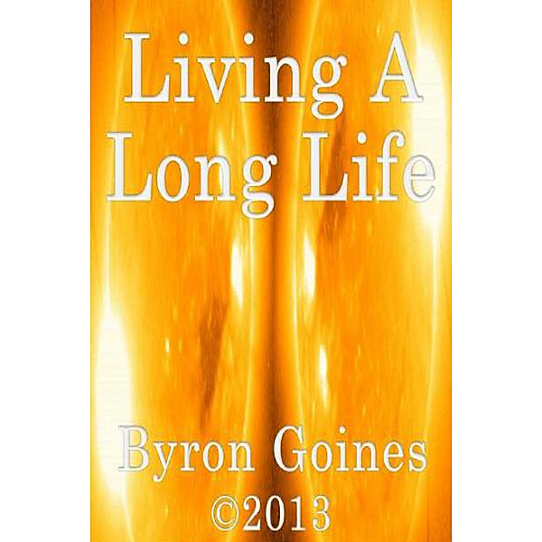 Living A Long Life, Byron Goines