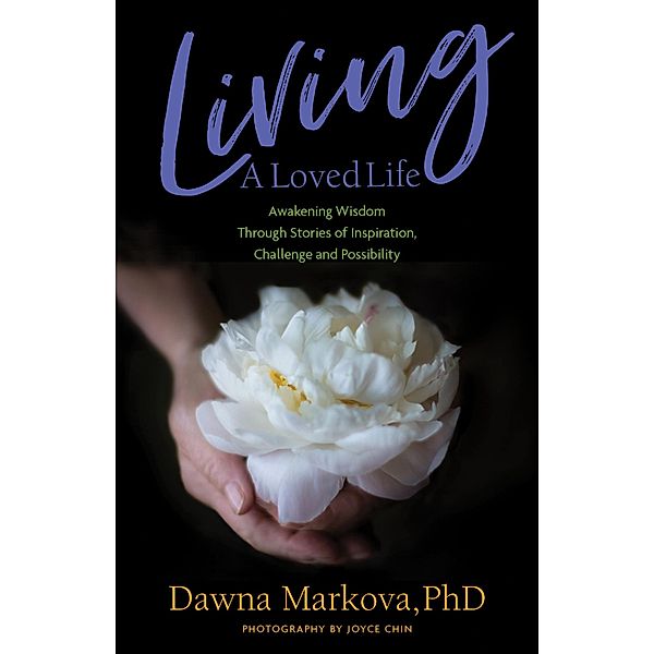 Living a Loved Life, Dawna Markova