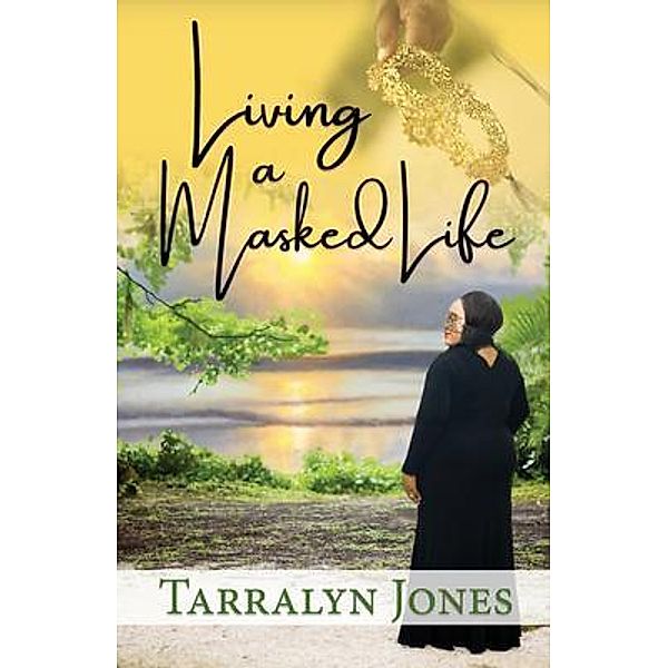 Living a Masked Life, Tarralyn Jones