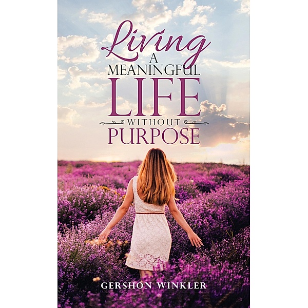 Living a Meaningful Life Without Purpose, Gershon Winkler