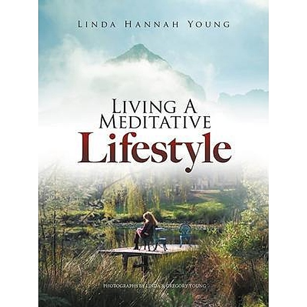 Living A Meditative Lifestyle / Sweetspire Literature Management LLC, Linda Hannah Young MA