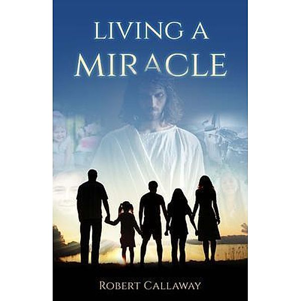 Living a Miracle, Robert Callaway