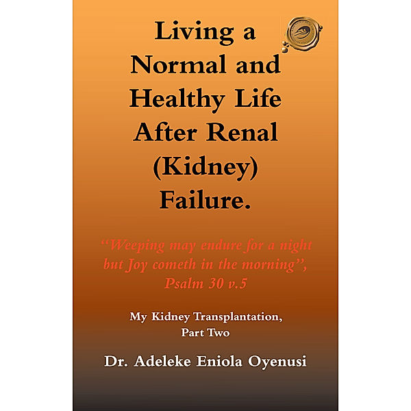 Living a Normal & Healthy Life After Renal (Kidney) Failure, Dr. Adeleke Eniola Oyenusi