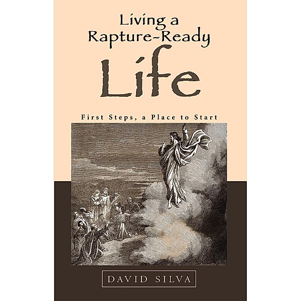 Living a Rapture-Ready Life, David Silva