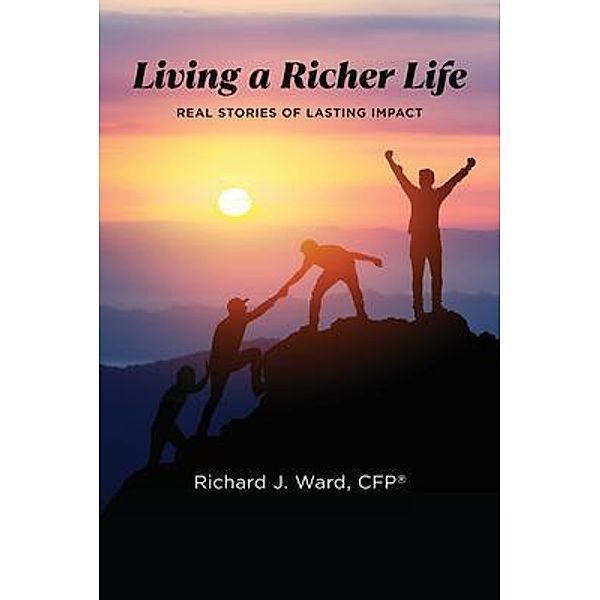 Living a Richer Life / Success With Purpose, Richard Ward