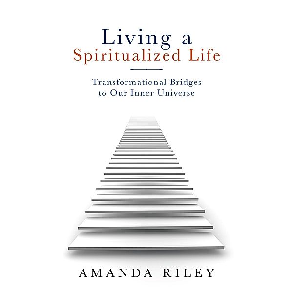 Living a Spiritualized Life, Amanda Riley