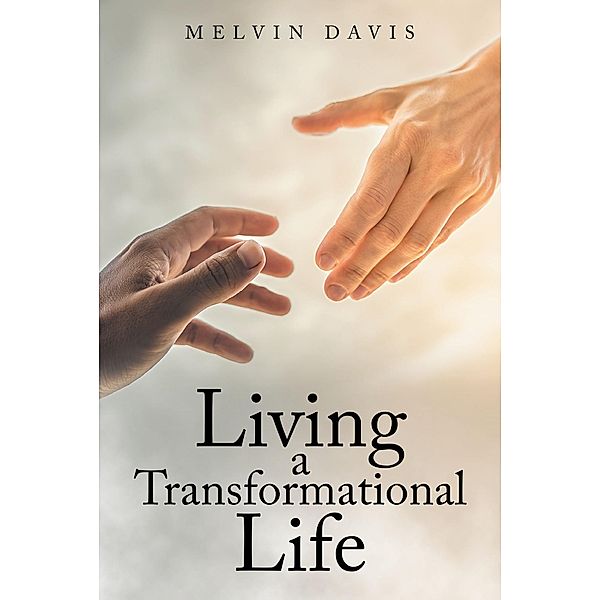 Living a Transformational Life, Melvin Davis