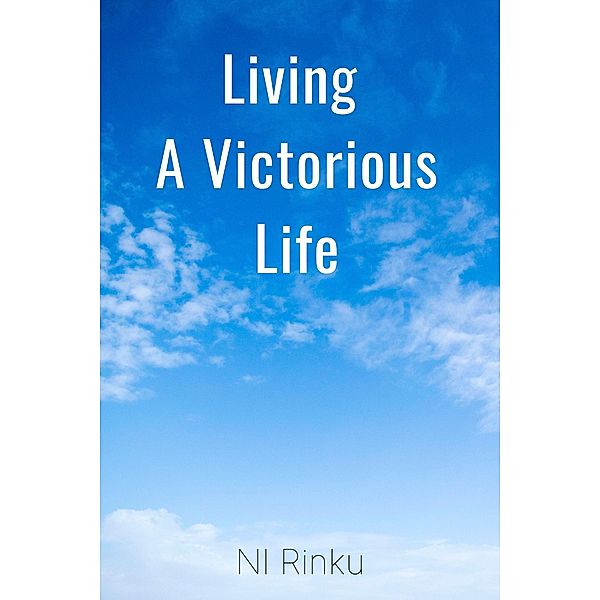 Living A Victorious Life, N. l Rinku