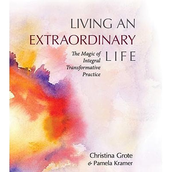 Living an Extraordinary Life, Christina Grote, Pamela Kramer