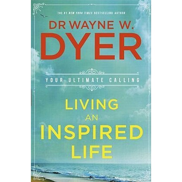 Living an Inspired Life, Wayne Dyer