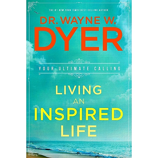 Living an Inspired Life, Wayne W. Dyer