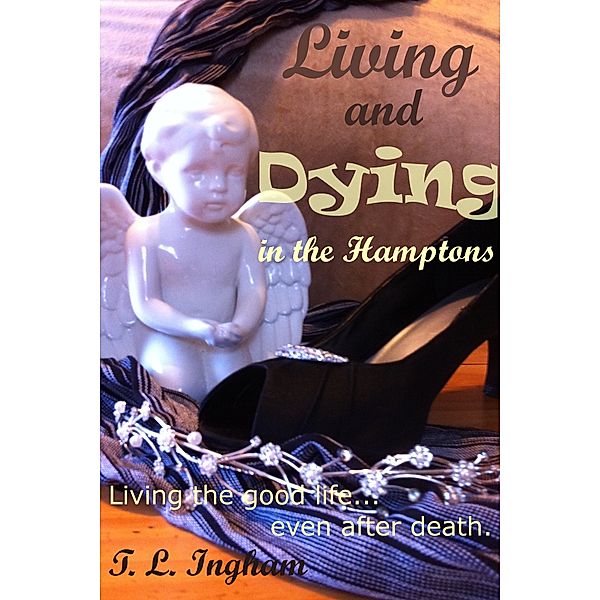 Living and Dying in the Hamptons, T. L. Ingham
