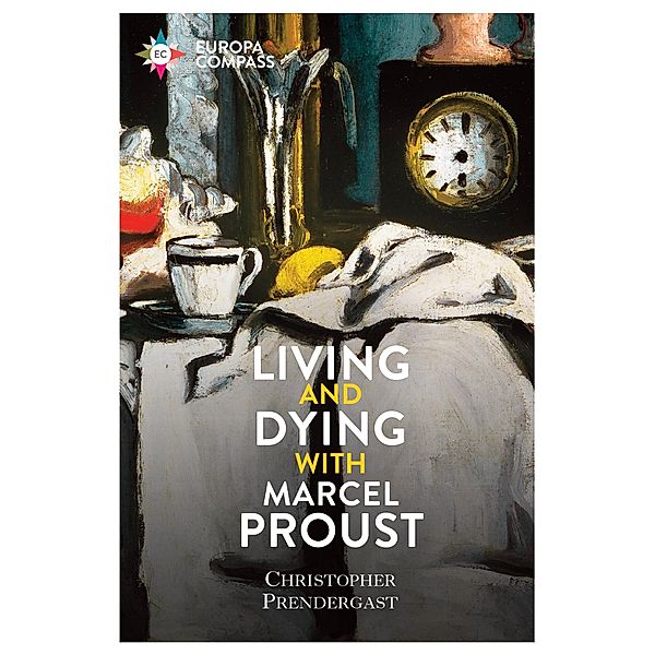 Living and Dying with Marcel Proust, Christopher Prendergast