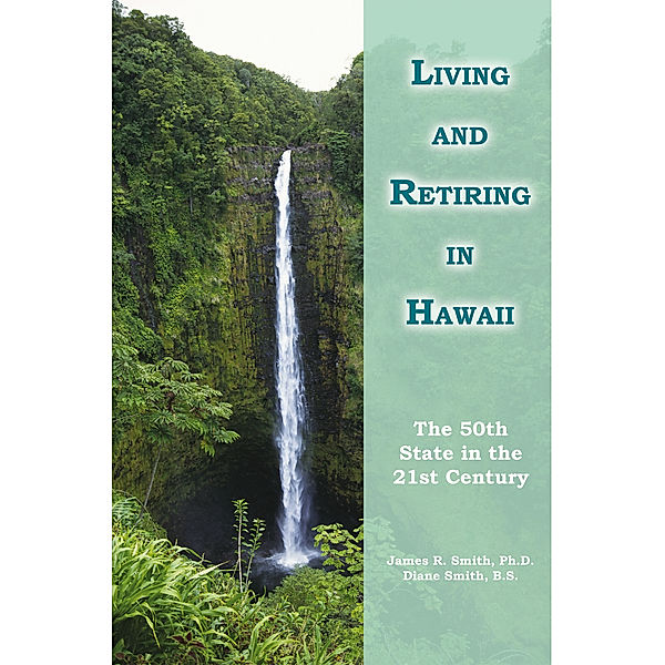 Living and Retiring in Hawaii, James R. Smith, Diane Smith