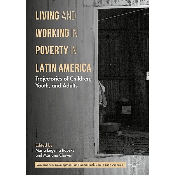 Living and Working in Poverty in Latin America / Governance, Development, and Social Inclusion in Latin America