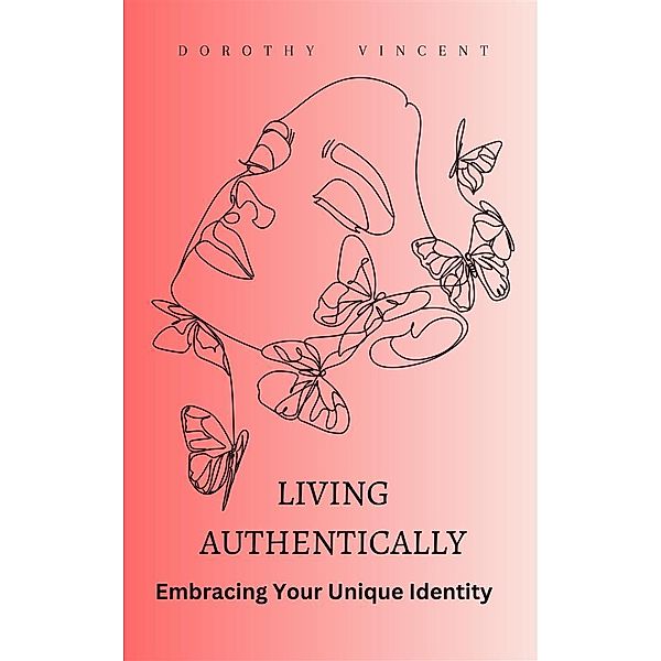 Living Authentically, Dorothy Vincent