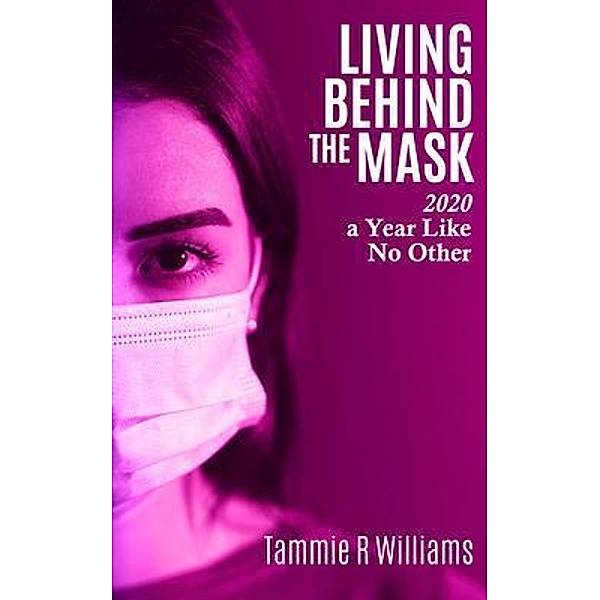 Living Behind the Mask / Go To Publish, Tammie Williams
