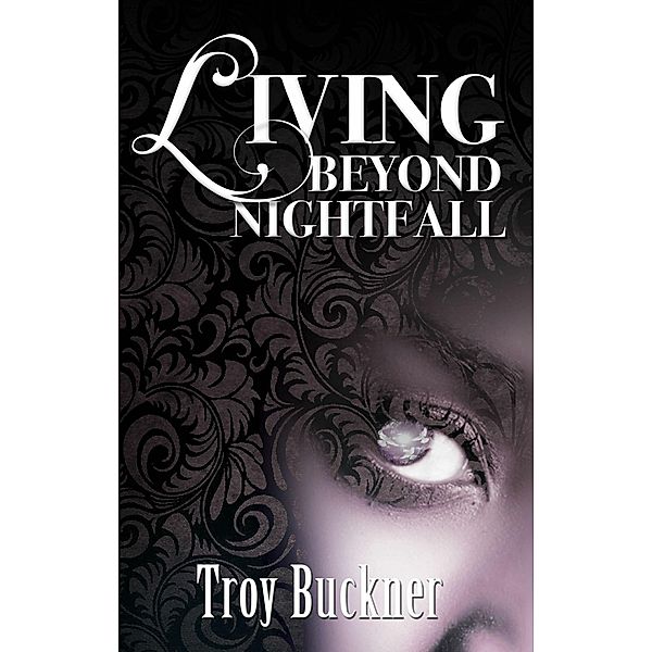 Living Beyond Nightfall, Troy Buckner