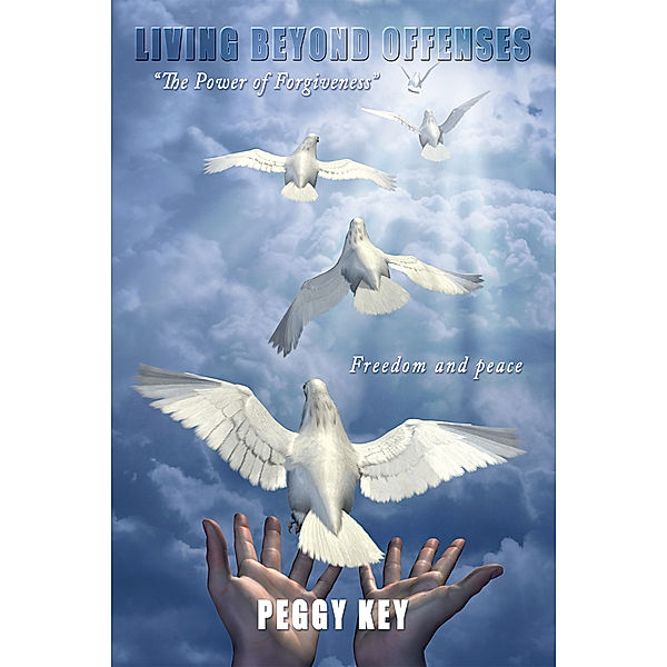 Living Beyond Offenses, Peggy Key