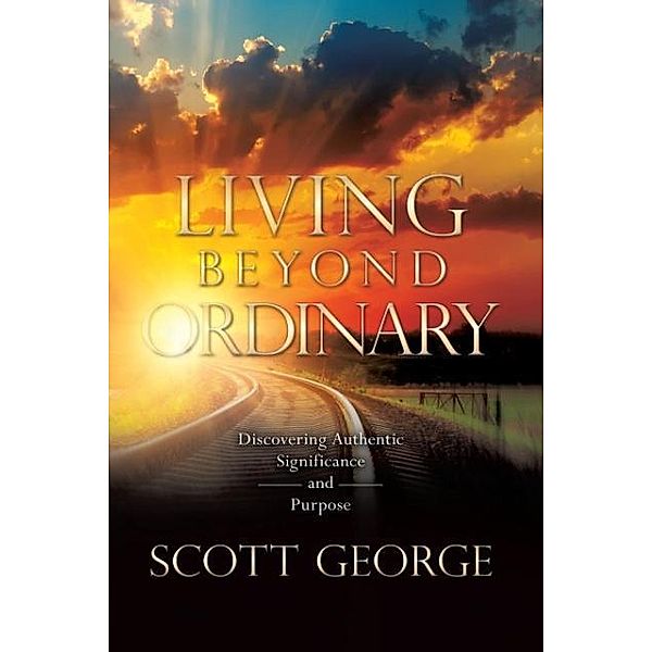 Living Beyond Ordinary, Scott George