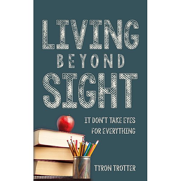 Living Beyond Sight, Tyron Trotter