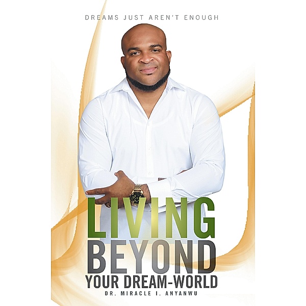Living Beyond Your Dream-World, Miracle I. Anyanwu