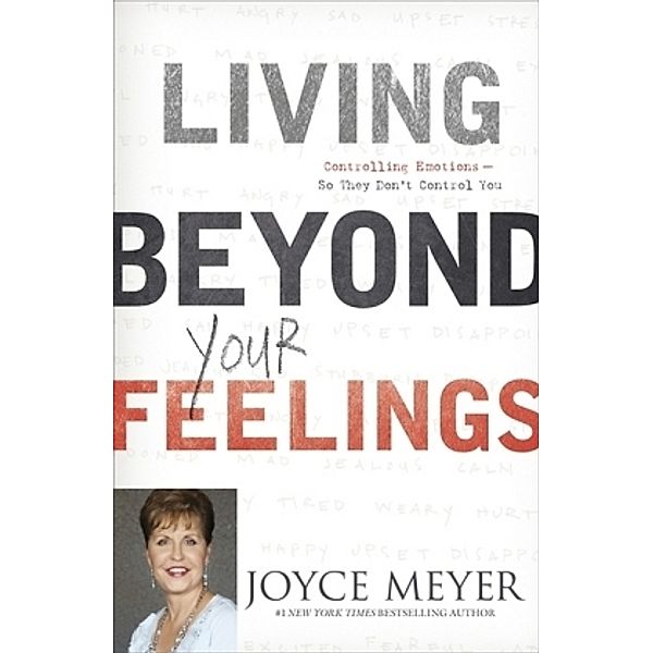 Living Beyond Your Feelings, Joyce Meyer