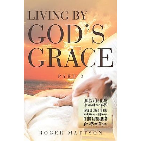 Living By God's Grace, Roger Mattson