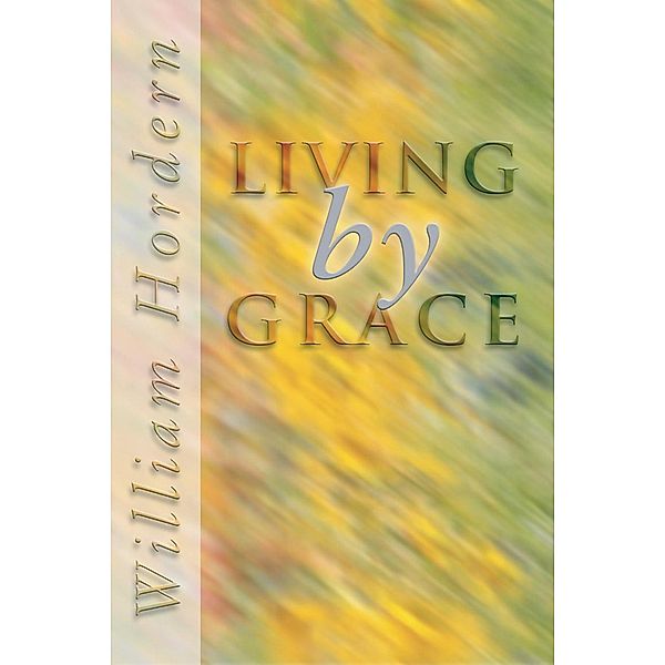 Living by Grace, William Hordern