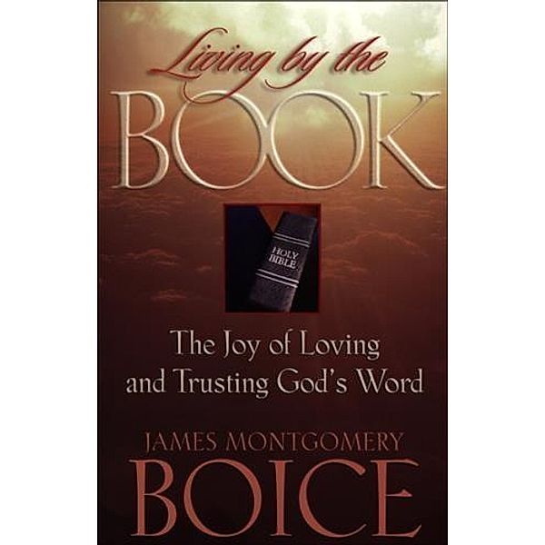 Living by the Book, James Montgomery Boice