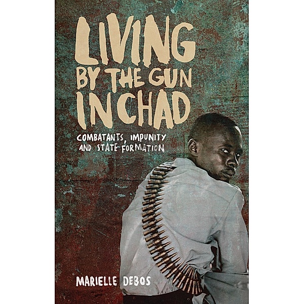 Living by the Gun in Chad, Marielle Debos