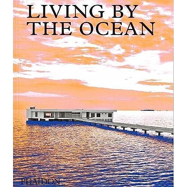 Living by the Ocean, Phaidon Editors